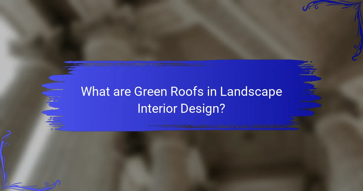 What are Green Roofs in Landscape Interior Design?