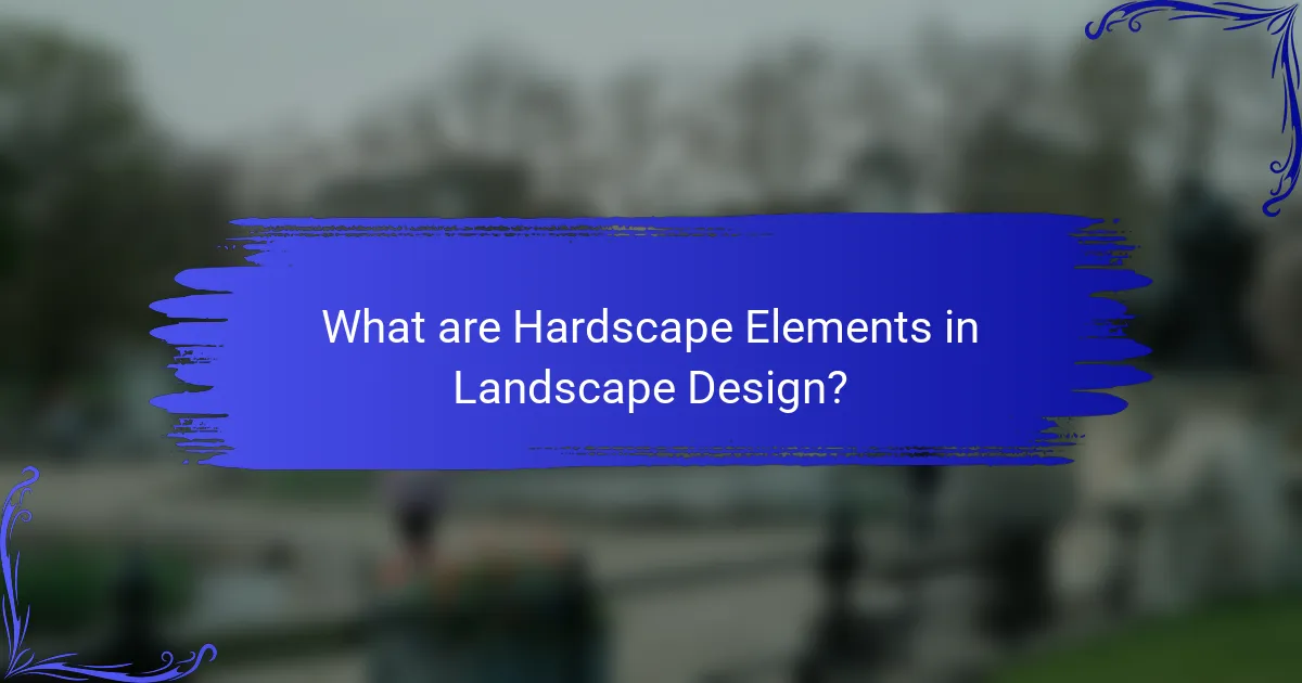 What are Hardscape Elements in Landscape Design?