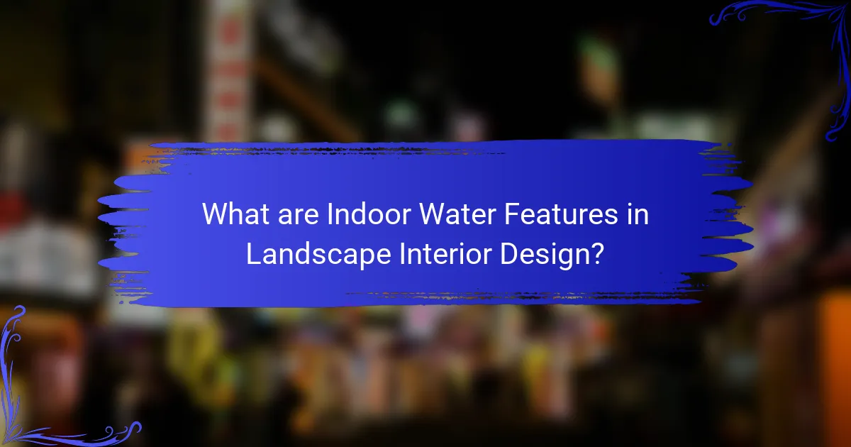 What are Indoor Water Features in Landscape Interior Design?