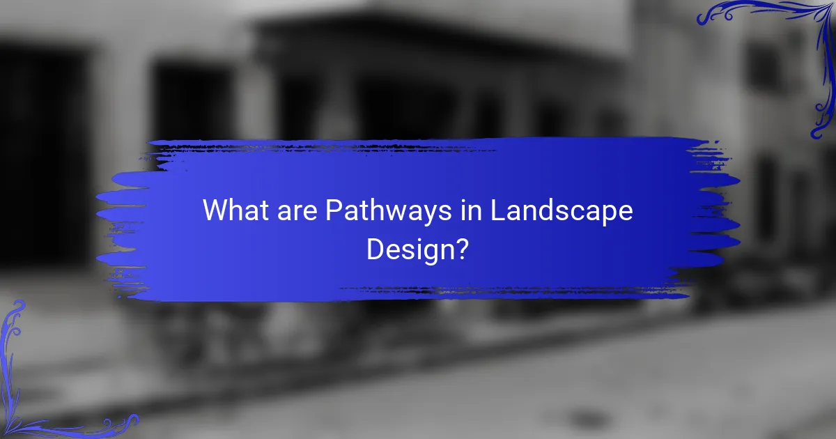 What are Pathways in Landscape Design?