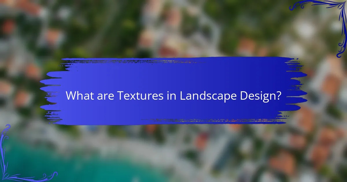 What are Textures in Landscape Design?