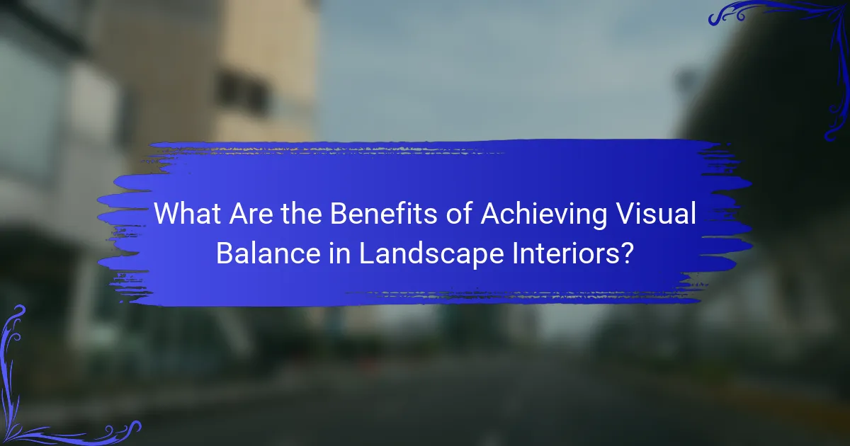 What Are the Benefits of Achieving Visual Balance in Landscape Interiors?