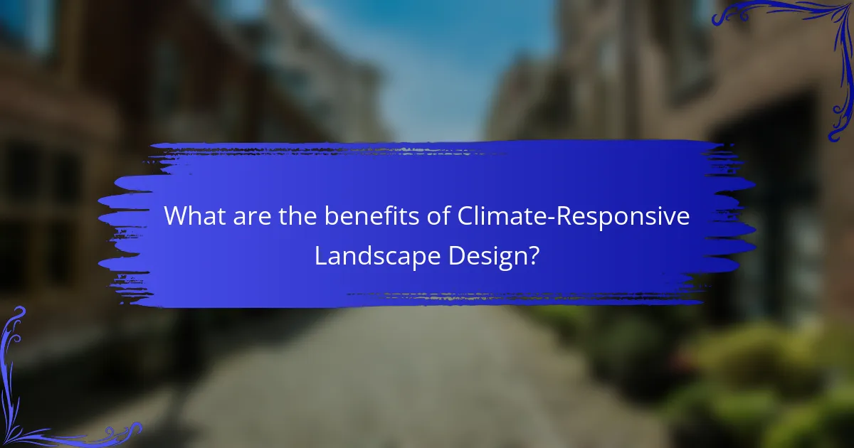 What are the benefits of Climate-Responsive Landscape Design?
