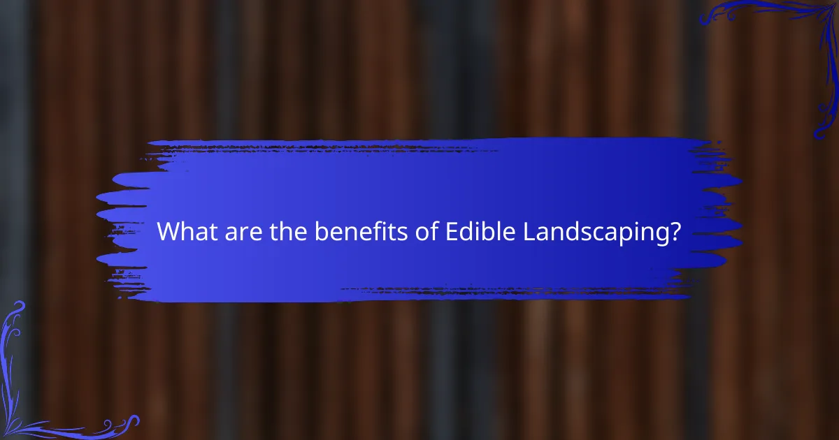 What are the benefits of Edible Landscaping?