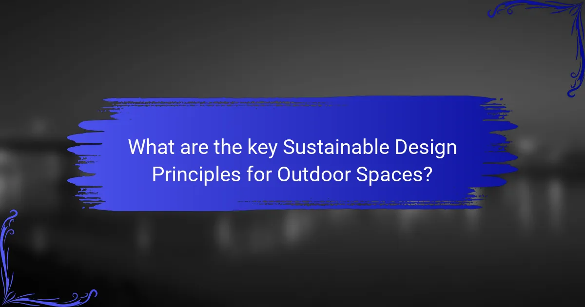 What are the key Sustainable Design Principles for Outdoor Spaces?