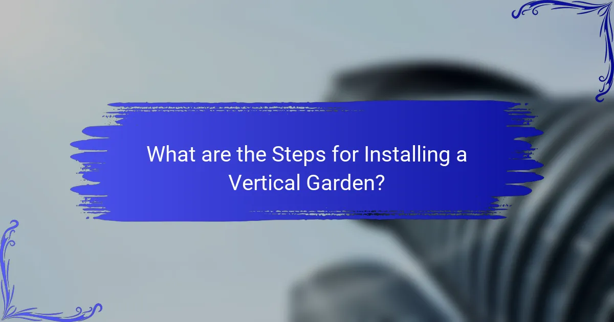 What are the Steps for Installing a Vertical Garden?