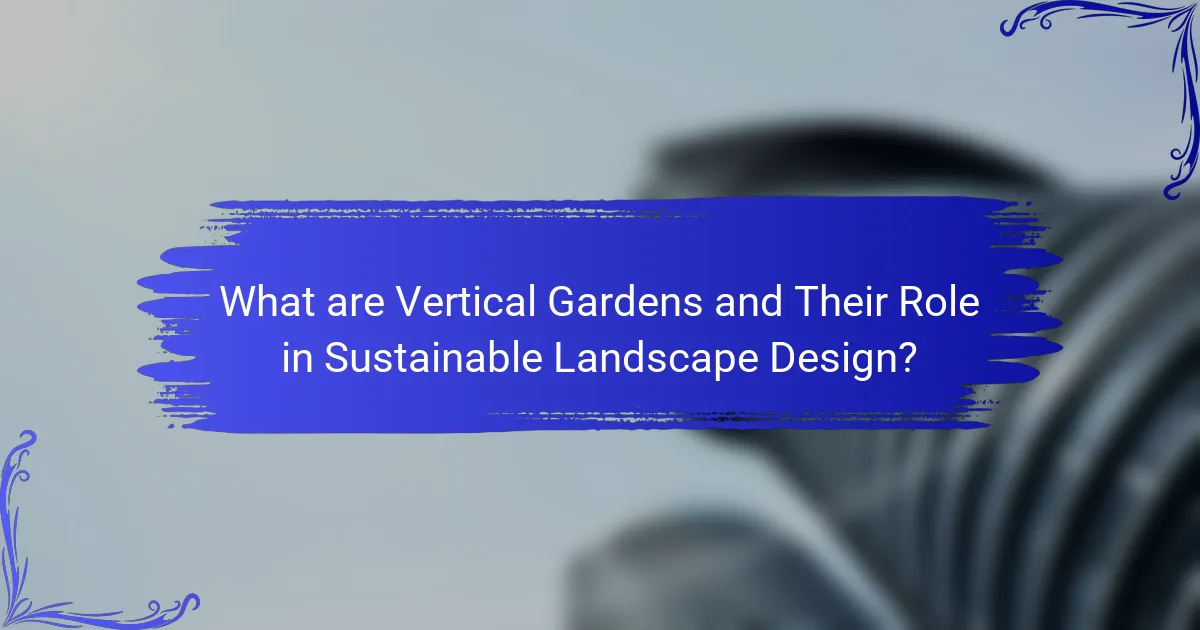 What are Vertical Gardens and Their Role in Sustainable Landscape Design?
