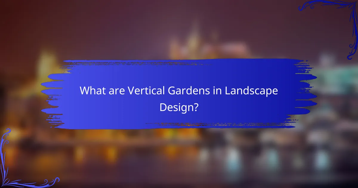 What are Vertical Gardens in Landscape Design?