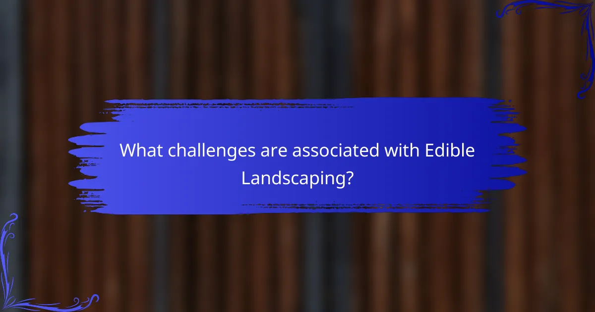What challenges are associated with Edible Landscaping?