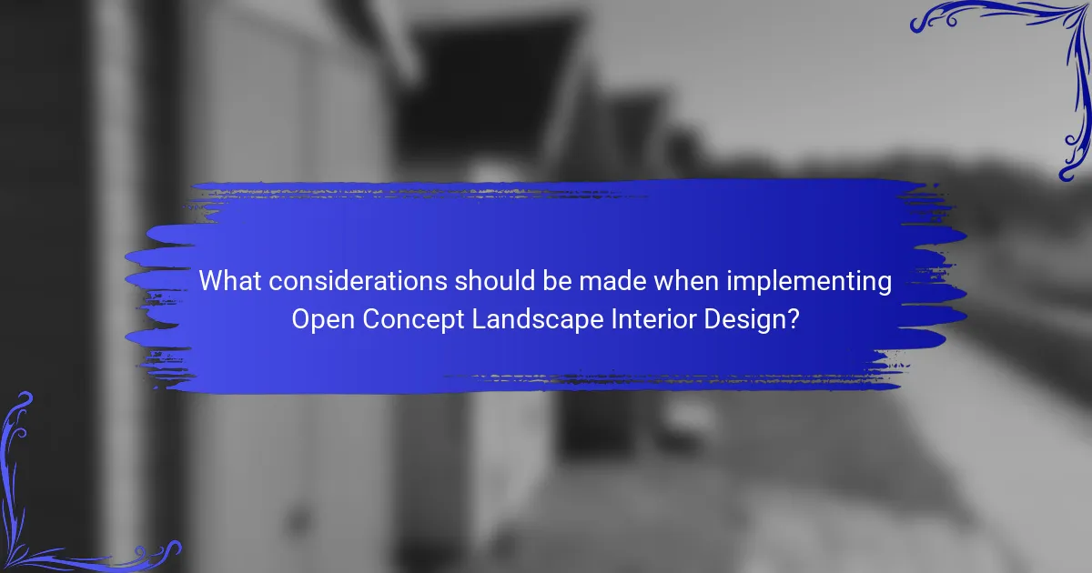 What considerations should be made when implementing Open Concept Landscape Interior Design?