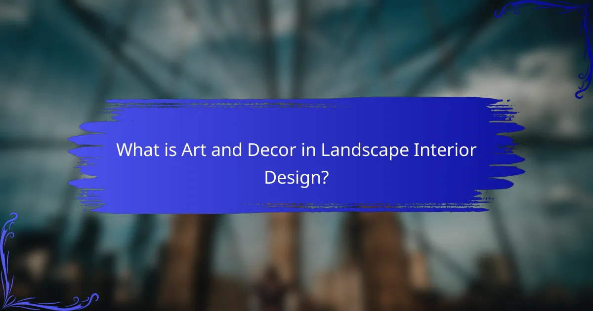 What is Art and Decor in Landscape Interior Design?