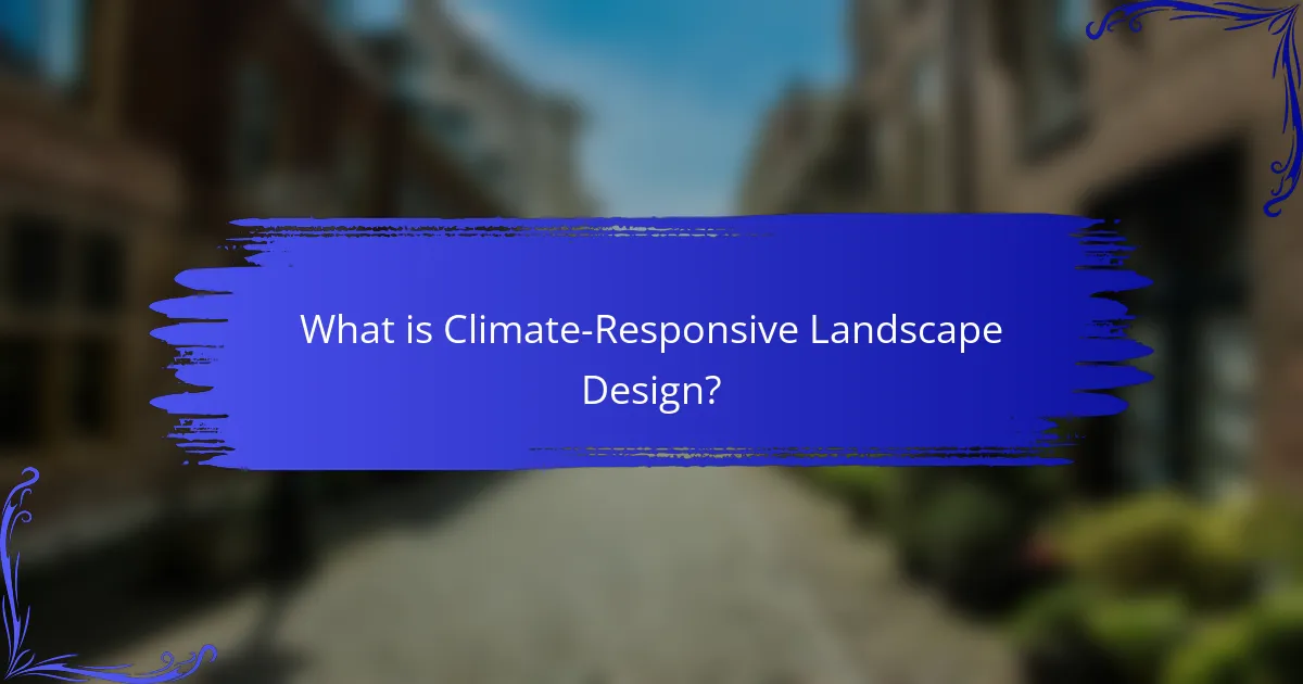 What is Climate-Responsive Landscape Design?
