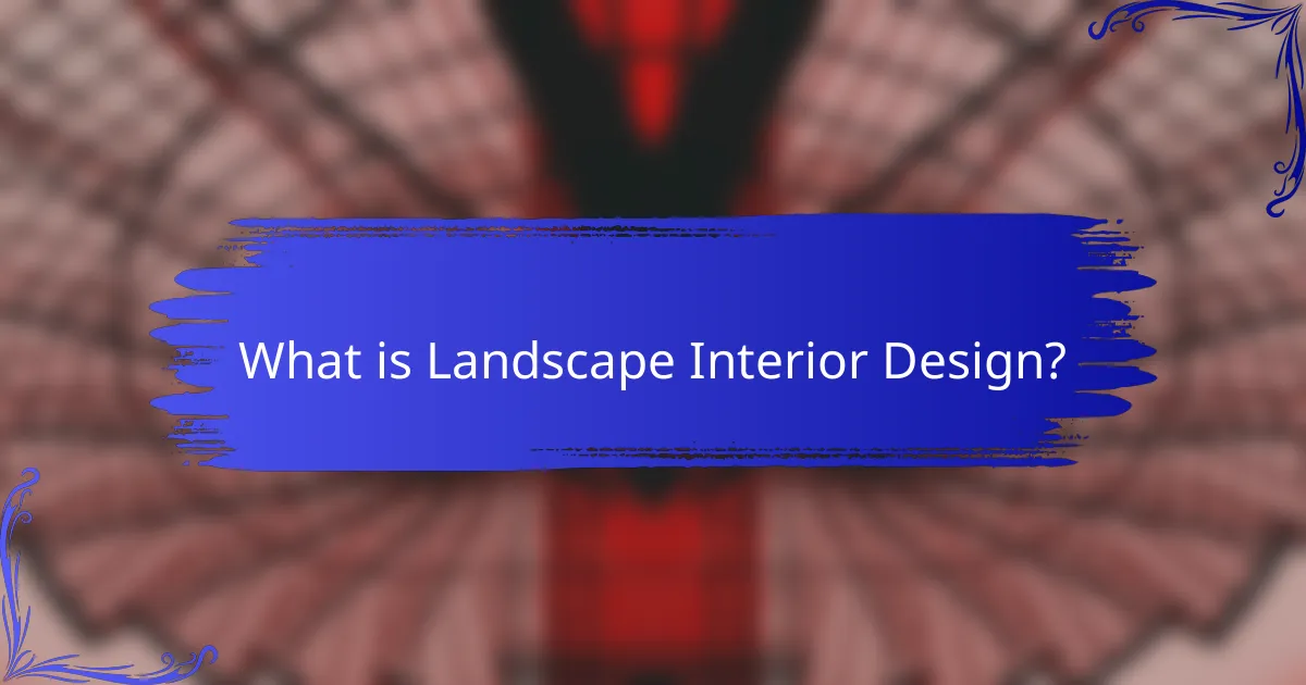 What is Landscape Interior Design?