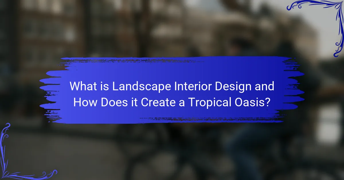 What is Landscape Interior Design and How Does it Create a Tropical Oasis?