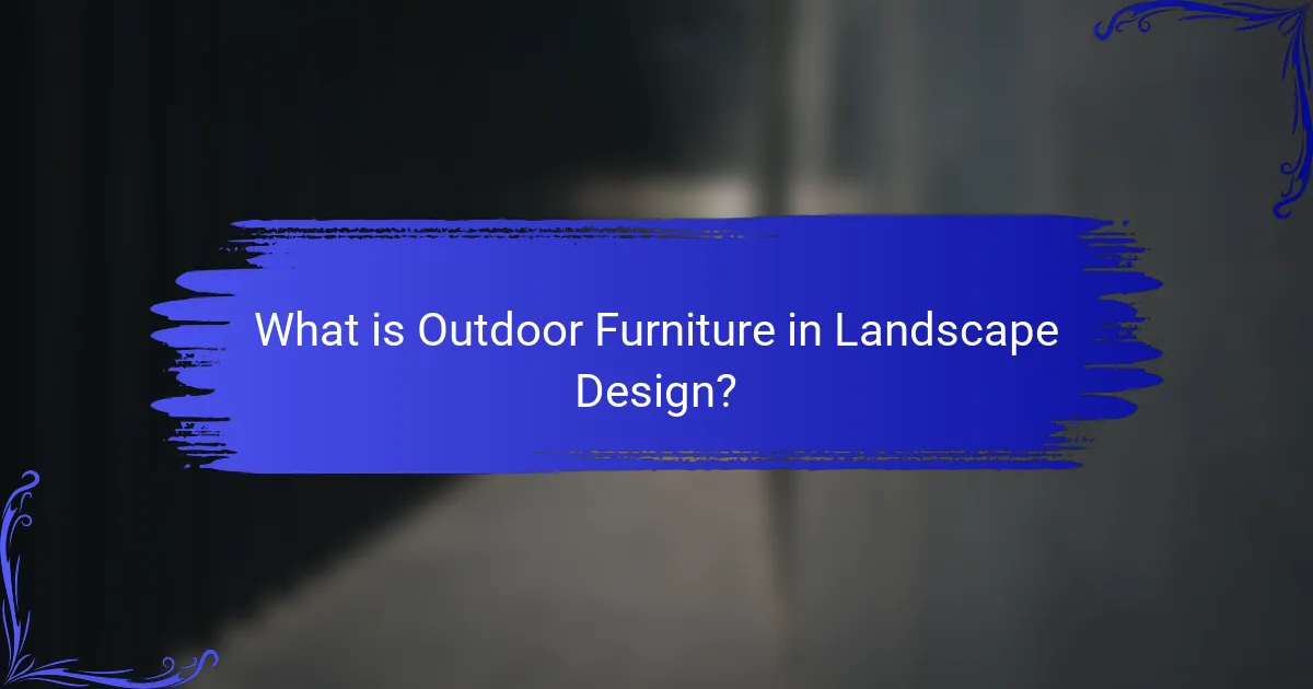 What is Outdoor Furniture in Landscape Design?