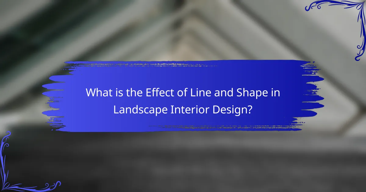 What is the Effect of Line and Shape in Landscape Interior Design?