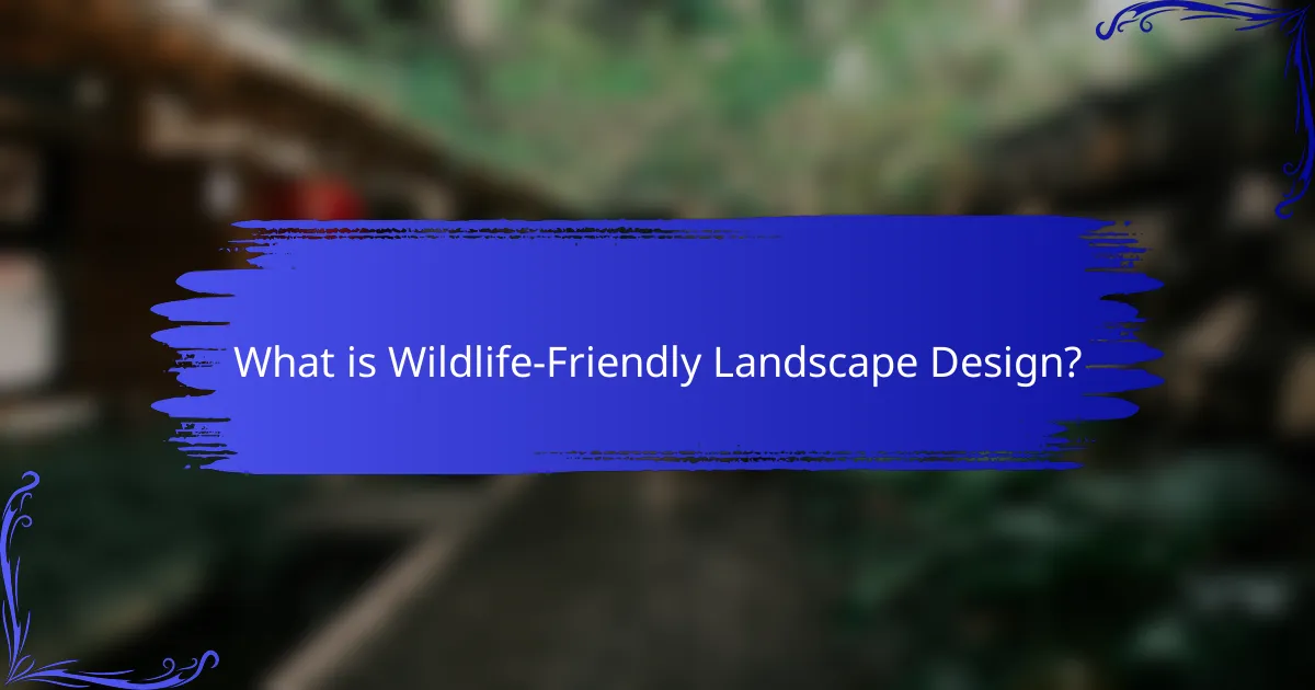 What is Wildlife-Friendly Landscape Design?