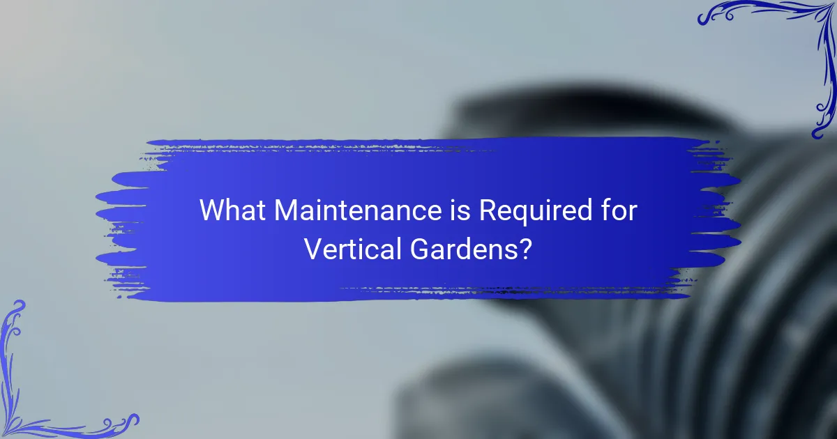 What Maintenance is Required for Vertical Gardens?